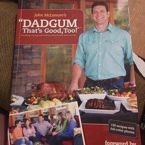 Dadgum That's Good Too! by McLemore, John Smoking, Frying, and Grilling Cookbook